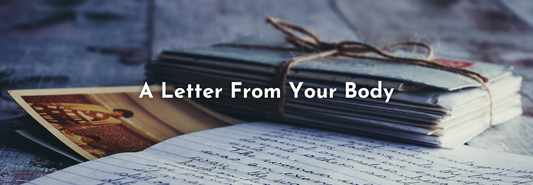 A Letter From Your Body