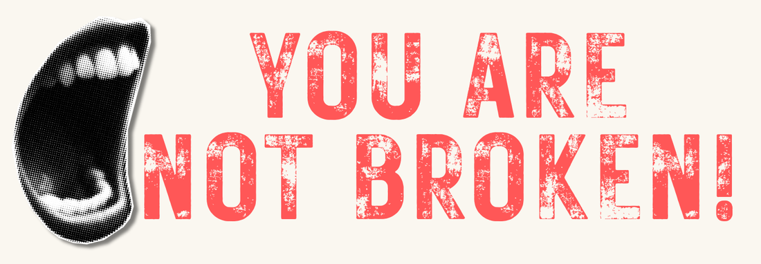 You're Not Broken