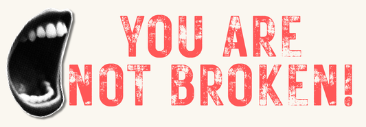 You're Not Broken