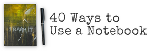 40 Ways To Use a Notebook