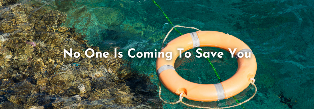 No One Is Coming To Save You